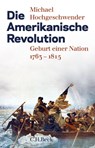 Die Amerikanische Revolution - Michael Hochgeschwender - 9783406654428