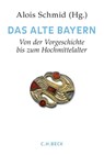 Handbuch der bayerischen Geschichte Bd. I: Das Alte Bayern - Max Spindler ; Alois Schmid - 9783406683251