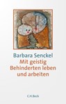Mit geistig Behinderten leben und arbeiten - Barbara Senckel - 9783406684999