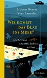 Wie kommt das Blau ins Meer? - Hubert Reeves ; Yves Lancelot - 9783406688676