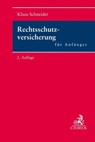 Rechtsschutzversicherung für Anfänger - Klaus Schneider - 9783406694530