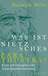 Was ist Nietzsches Zarathustra? - Heinrich Meier - 9783406707940