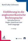 Einführung in die angloamerikanische Rechtssprache - B. Sharon Byrd ; Matthias Lehmann ; Arthur B. Laby - 9783406723544