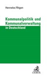 Kommunalpolitik und Kommunalverwaltung in Deutschland - Hans-Günter Henneke ; Klaus Ritgen - 9783406729317
