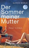 Der Sommer meiner Mutter - Ulrich Woelk - 9783406734496