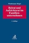 Beirat und Aufsichtsrat im Familienunternehmen - Andreas Wiedemann ; Rainer Kögel - 9783406742613