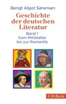 Geschichte der deutschen Literatur Bd. I: Vom Mittelalter bis zur Romantik - Bengt Algot Soerensen - 9783406751844
