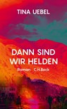 Dann sind wir Helden - Tina Uebel - 9783406765193