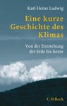 Eine kurze Geschichte des Klimas - Karl-Heinz Ludwig - 9783406766602