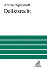 Deliktsrecht - Hans-Jürgen Ahrens ; Andreas Spickhoff - 9783406773600