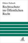 Rechtsschutz im Öffentlichen Recht - Dirk Ehlers ; Friedrich Schoch - 9783406773648