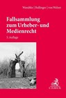 Fallsammlung zum Urheber- und Medienrecht - Artur-Axel Wandtke ; Winfried Bullinger ; Marcus Von Welser - 9783406773679