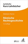 Römische Rechtsgeschichte - Wolfgang Waldstein ; J. Michael Rainer ; Gerhard Dulckeit ; Fritz Schwarz - 9783406774034