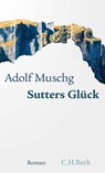 Sutters Glück - Adolf Muschg - 9783406776366