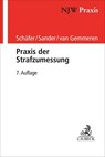 Praxis der Strafzumessung - Gerhard Schäfer ; Günther M. Sander ; Gerhard van Gemmeren ; Tobias Ceffinato - 9783406780837