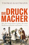 Die Druckmacher - Thomas Kaufmann - 9783406781803