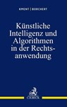 Künstliche Intelligenz und Algorithmen in der Rechtsanwendung - Martin Kment ; Sophie Borchert - 9783406786198