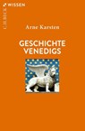 Geschichte Venedigs - Arne Karsten - 9783406788307