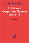 M&A und Corporate Finance von A-Z - Jörg Risse ; Florian Kästle ; Matthias Töke - 9783406793936