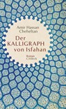Der Kalligraph von Isfahan - Amir Hassan Cheheltan - 9783406797705