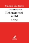 Lebensmittelrecht - Andreas Meisterernst - 9783406798900