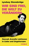 Wir sind frei, die Welt zu verändern - Lyndsey Stonebridge - 9783406814679