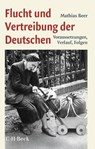 Flucht und Vertreibung der Deutschen - Mathias Beer - 9783406814853