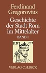 Geschichte der Stadt Rom im Mittelalter Band 1: Erstes bis sechstes Buch - Ferdinand Gregorovius - 9783406819353