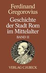 Geschichte der Stadt Rom im Mittelalter Band 2: Siebentes bis zwölftes Buch - Ferdinand Gregorovius - 9783406819360