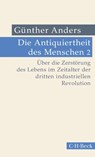 Die Antiquiertheit des Menschen Bd. II: Über die Zerstörung des Lebens im Zeitalter der dritten industriellen Revolution - Günther Anders - 9783406832154