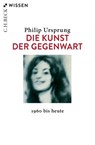 Die Kunst der Gegenwart - Philip Ursprung - 9783406834073