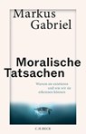 Moralische Tatsachen - Markus Gabriel - 9783406837470