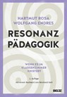 Resonanzpädagogik - Hartmut Rosa ; Wolfgang Endres - 9783407257680