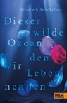 Steinkellner, E: Dieser wilde Ozean, den wir Leben nennen - STEINKELLNER,  Elisabeth - 9783407754363