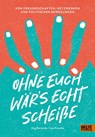 Ohne euch wär's echt scheiße - Jörg Bernardy ; Lisa Krusche - 9783407756961