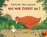 Was war zuerst da? - Philip Waechter ; Kirsten Boie - 9783407760746