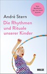 Die Rhythmen und Rituale unserer Kinder - André Stern - 9783407866615