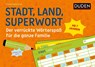 Stadt, Land, Superwort - Der verrückte Wörterspaß für die ganze Familie - Frank Passfeller - 9783411721368
