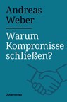 Warum Kompromisse schließen? - Andreas Weber - 9783411756360