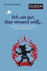 Ach, wie gut, dass niemand weiß ... - Rolf-Bernhard Essig - 9783411770908