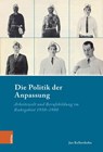 Die Politik der Anpassung - Jan Kellershohn - 9783412522490