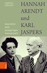 Hannah Arendt und Karl Jaspers - Ingeborg Gleichauf - 9783412522896