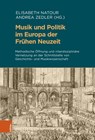 Musik und Politik im Europa der Frühen Neuzeit - Elisabeth Natour ; Andrea Zedler - 9783412527877