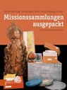 Missionssammlungen ausgepackt - Patrick Felix Krüger ; Belinda-Maria Peters ; Martin Radermacher - 9783412533243