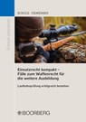Einsatzrecht kompakt - Fälle zum Waffenrecht für die weitere Ausbildung - Patrick Schulz ; Cederic Tiemeshen - 9783415070905