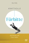 Kraftvolle Fürbitte - Elke Mölle - 9783417010008