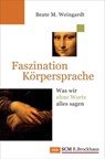 Faszination Körpersprache - Beate M. Weingardt - 9783417219852