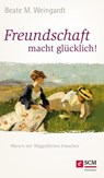 Freundschaft macht glücklich! - Beate M. Weingardt - 9783417226577
