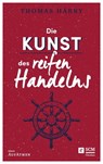 Die Kunst des reifen Handelns - Thomas Härry - 9783417229066