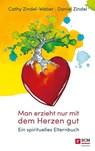 Man erzieht nur mit dem Herzen gut - Cathy Zindel-Weber ; Daniel Zindel - 9783417269901